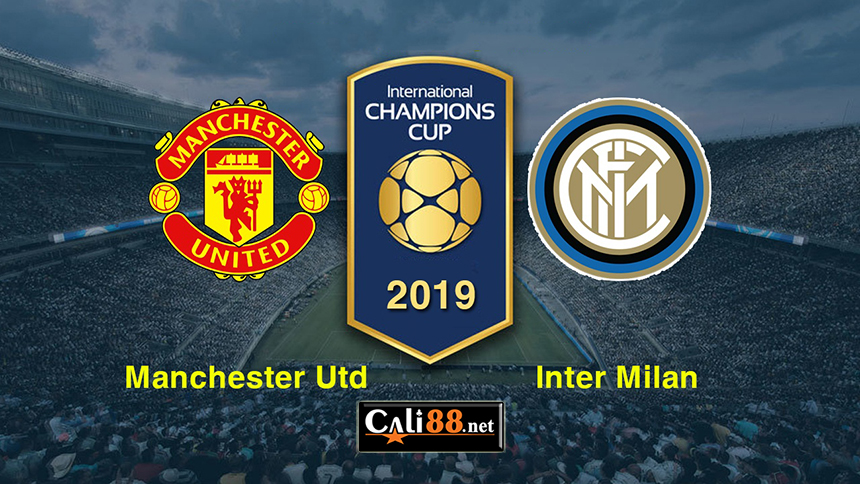 Soi kèo Man Utd vs Inter, 18h30 ngày 20/7 – ICC 2019