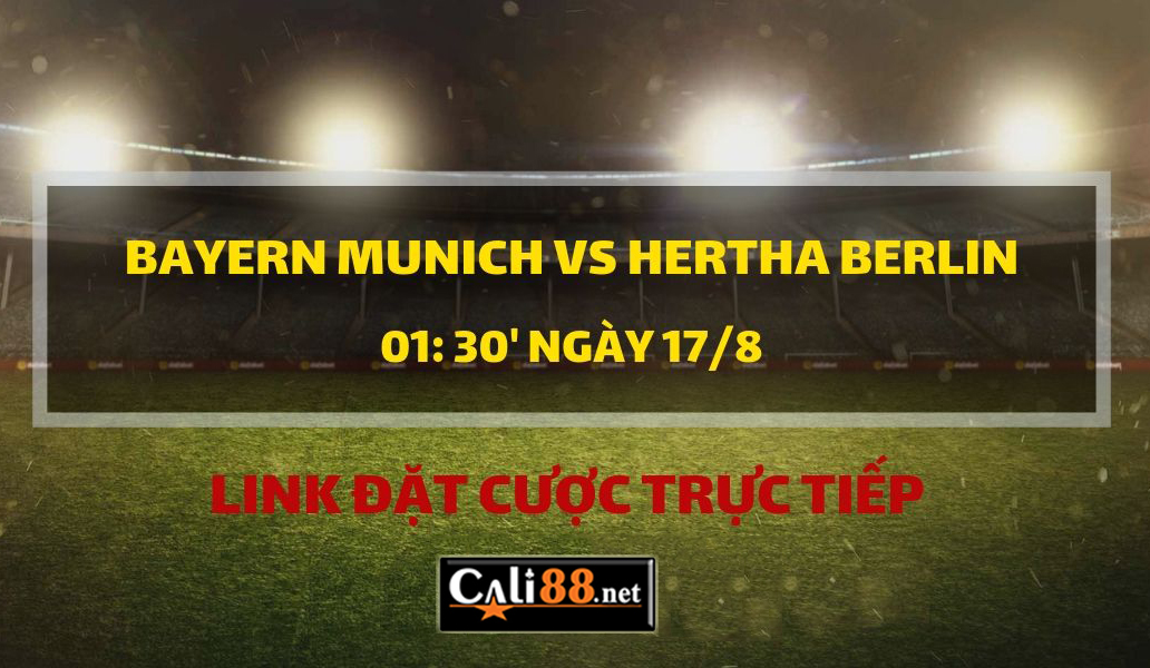 Soi kèo Bayern vs Hertha, 1h30 ngày 17/8 – Bundesliga