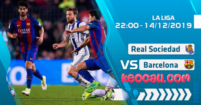 Soi kèo Real Sociedad vs Barcelona, 22h00 ngày 14/12 – La Liga