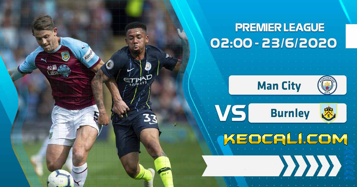 Soi kèo Man City vs Burnley, 2h ngày 23/6/2020 – Premier League