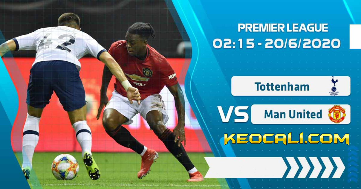 Soi kèo Tottenham vs Man Utd, 2h15 ngày 20/6/2020 – Premier League