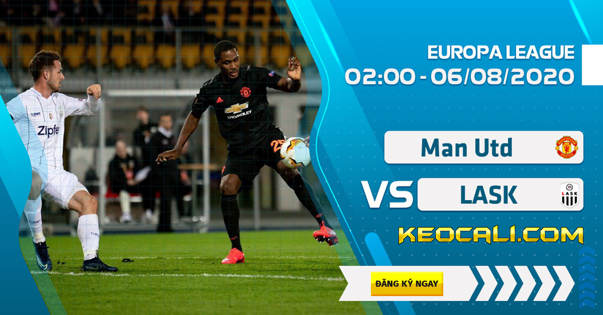 Soi kèo Man Utd vs LASK, 2h ngày 6/8/2020 – Europa League