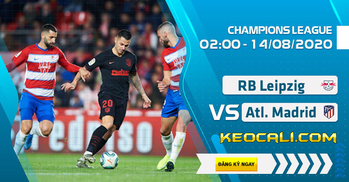 Soi kèo Leipzig vs Atletico, 2h ngày 14/8/2020 – Champions League