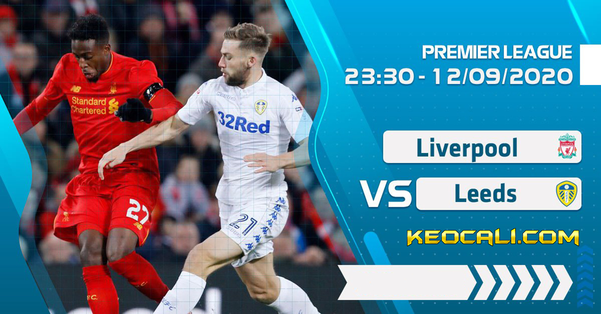 Soi kèo Liverpool vs Leeds, 23h30 ngày 12/9/2020 – Premier League