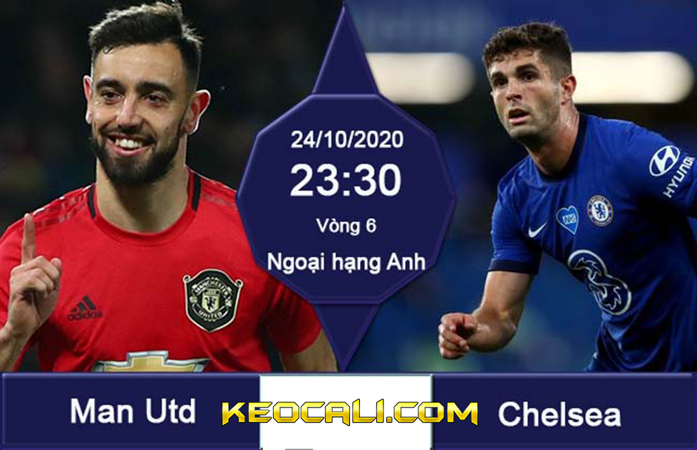 Soi kèo Man Utd vs Chelsea, 23h ngày 24/10/2020 – Premier League