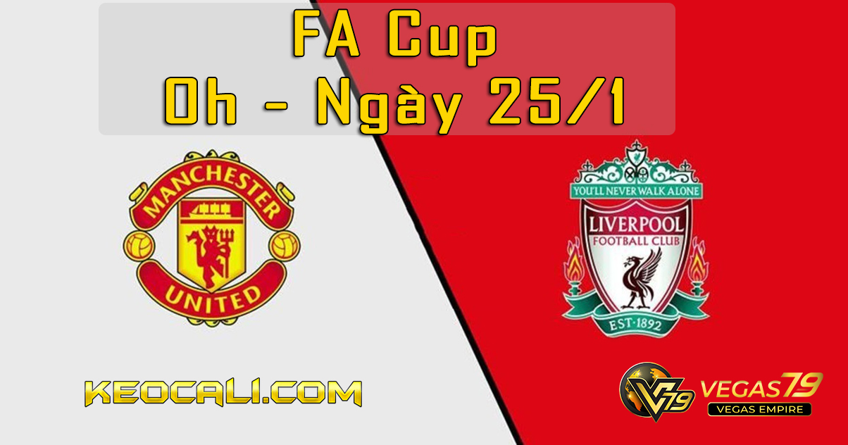 Soi kèo Man Utd vs Liverpool, 0h ngày 25/1/2021 – FA Cup