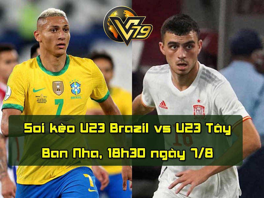 Soi kèo U23 Brazil vs U23 Tây Ban Nha, 18h30 ngày 7/8 – Olympic 2021