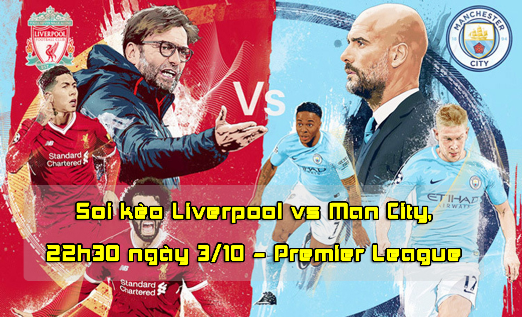 Soi kèo Liverpool vs Man City, 22h30 ngày 3/10 – Premier League