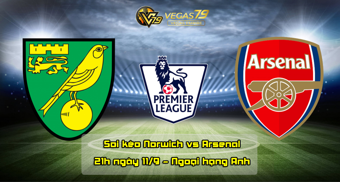 Soi kèo Norwich vs Arsenal, 21h ngày 11/9 – Ngoại hạng Anh