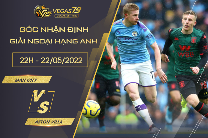 Soi kèo Man City vs Aston Villa, 22h ngày 22/5 – Premier League