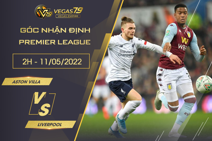 Soi kèo Aston Villa vs Liverpool, 2h ngày 11/5 – Premier League