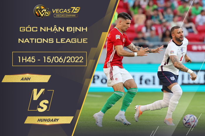 Soi kèo Anh vs Hungary, 1h45 ngày 15/6 – Nations League