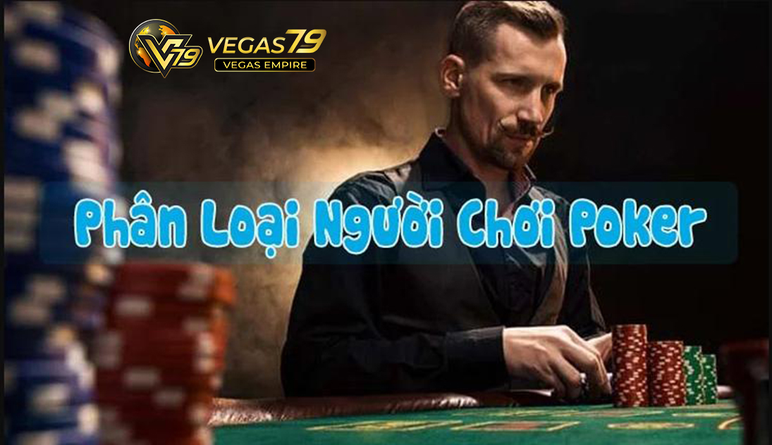 Các thể loại người chơi Poker online thường gặp trên các sòng bài