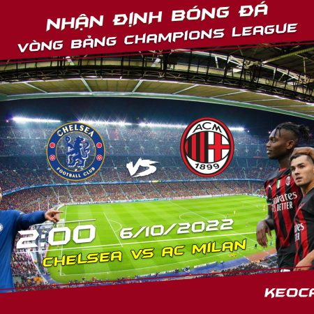 Soi kèo bóng đá Chelsea vs AC Milan, 2h ngày 6/10 – Champions League