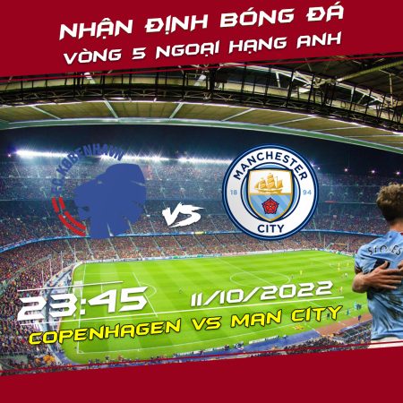 Soi kèo bóng đá Copenhagen vs Man City, 23h45 ngày 11/10 – Champions League