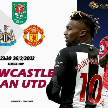 Soi kèo Newcastle vs Man Utd, 23h30 ngày 26/2 – League Cup